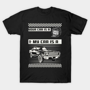 Your Car is a Computer, and My Car is a Machine T-Shirt